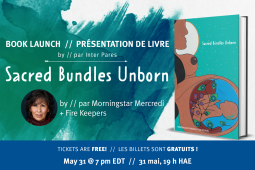 Text over a bluish green watercolour background says "BOOK LAUNCH // présentation DE LIVRE - by // par Inter Pares - Sacred Bundles Unborn - by // par Morningstar Mercredi + Fire Keepers - Tickets are free! // Les billets sont gratuits ! - May 31 @ 7"