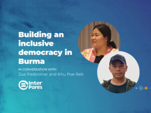 Text: "Building an inclusive democracy in Burma - in conversation with Zue Padonmar and Khu Poe Reh - Inter Pares logo"
