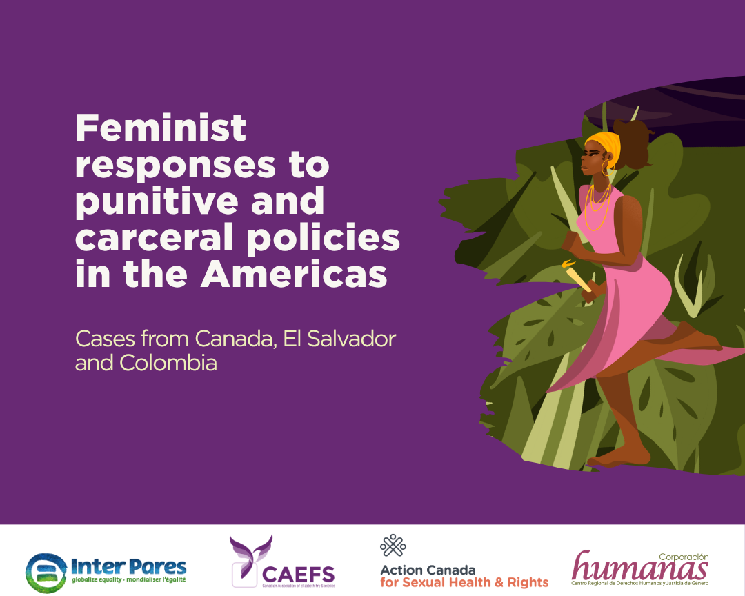 Feminist responses to punitive and carceral policies in the Americas Cases from Canada, El Salvador and Colombia